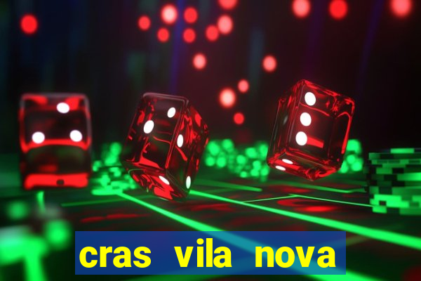 cras vila nova cachoeirinha horario de funcionamento